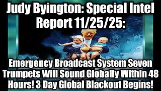 Judy Byington: Special Intel Report 11/25/25: Emergency Broadcast System Seven...