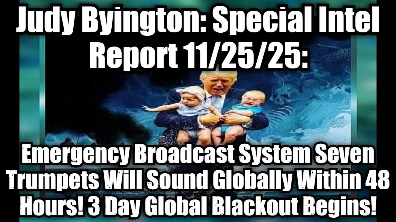 Judy Byington: Special Intel Report 11/25/25: Emergency Broadcast System Seven...