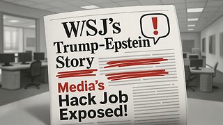 WSJ's Trump-Epstein Story: Media's Hack Job Exposed!