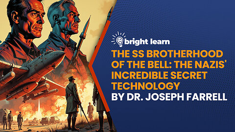 BrightLearn - The SS Brotherhood of the Bell by Dr. Joseph Farrell