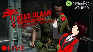 (VTUBER) - Ryder White Campaign DLC - Dead Island Definitive Edition #8 - RUMBLE
