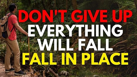 "Persevere for Success: Why You Shouldn't Give Up Until Everything Falls Into Place"