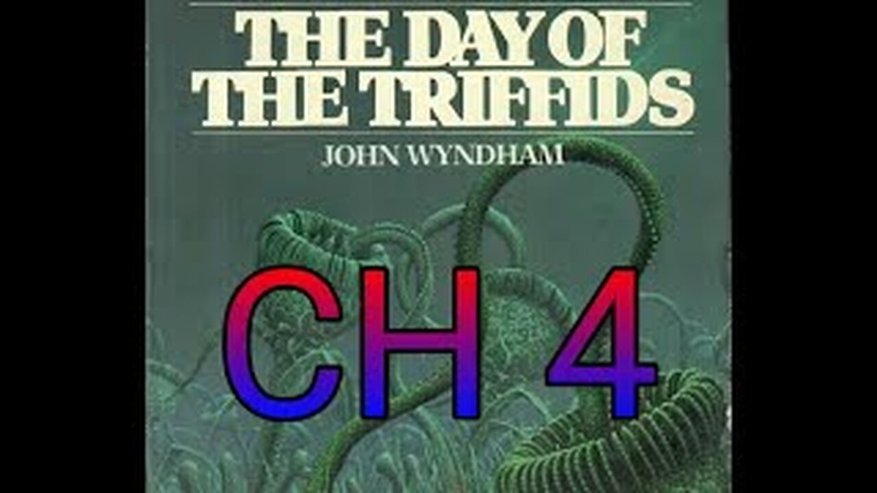 The day of the Triffids CH 4