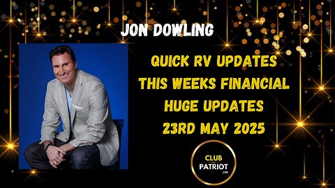 Jon Dowling Quick RV Updates 23rd May 2025