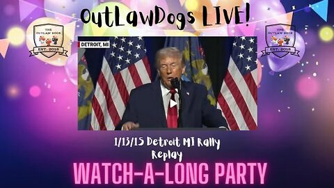 OutLawDogs LIVE! Watch-A-Long Party, Detroit, MI Trump Rally 1/13/26