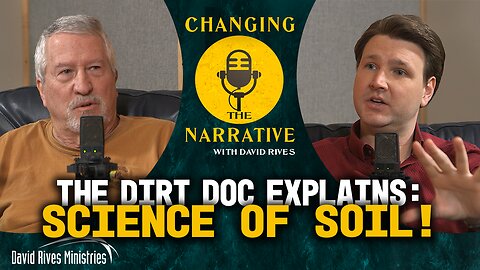 Science of Soil - Glenn Wilson | Changing the Narrative with David Rives