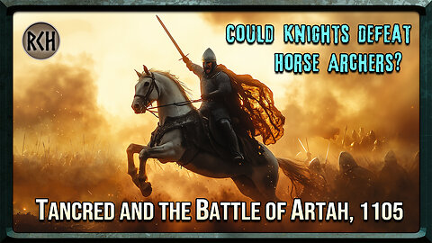 Could Knights Defeat Horse Archers? | Tancred and the Battle of Artah, 1105