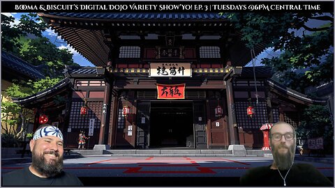 Booma & Biscuit's Digital Dojo Variety Show’Yo! Ep. 3 | LIVE 5/20 @6PM Central Time