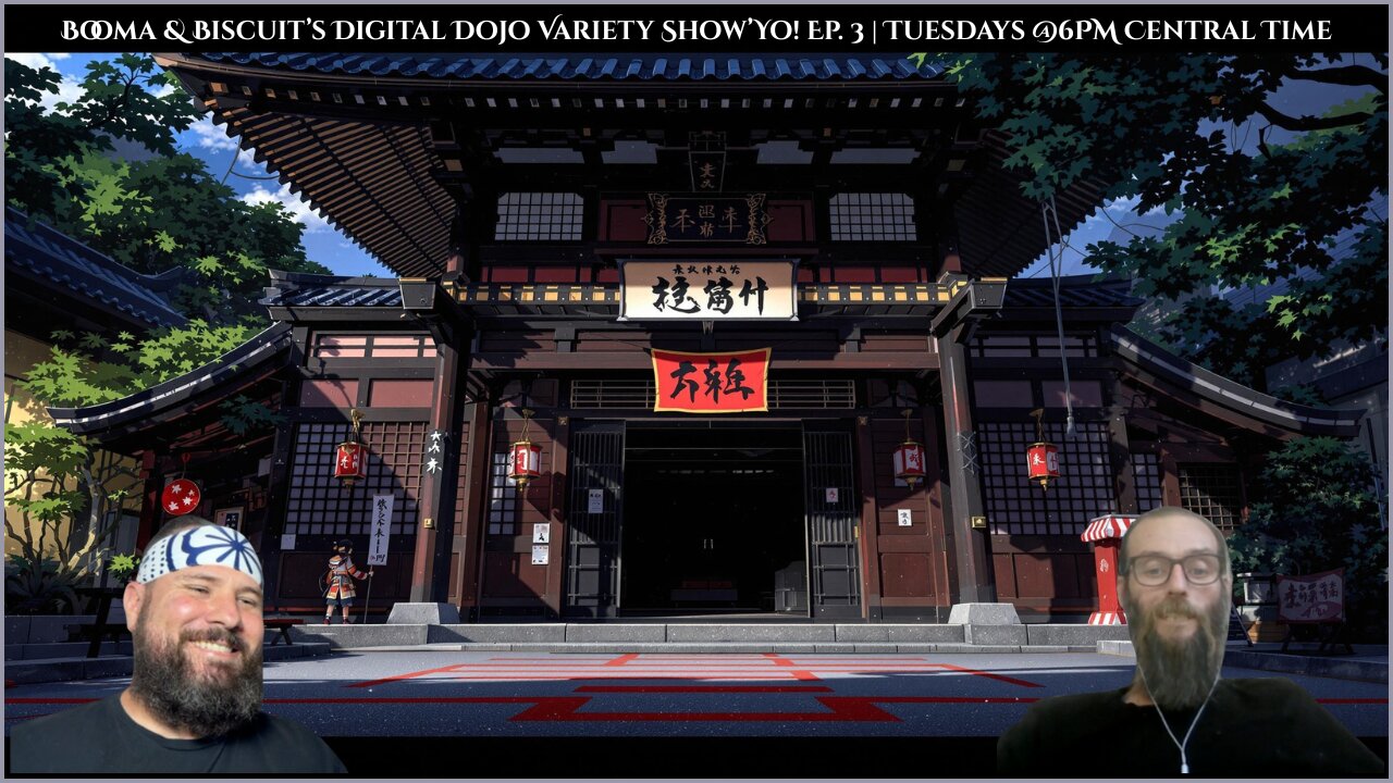 Booma & Biscuit's Digital Dojo Variety Show’Yo! Ep. 3 | LIVE 5/20 @6PM Central Time