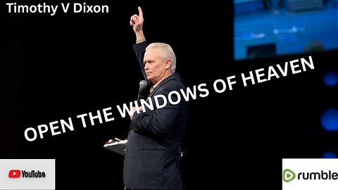 SEPT 2012 Timothy V Dixon OPEN THE WINDOWS OF HEAVEN