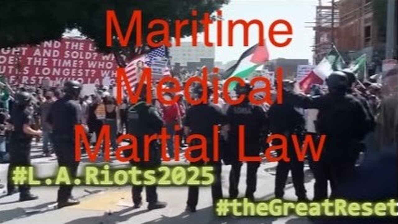 L.A. Riots Are Funded Organized & Will Go National To Enforce Maritime Medical Military Martial Law!