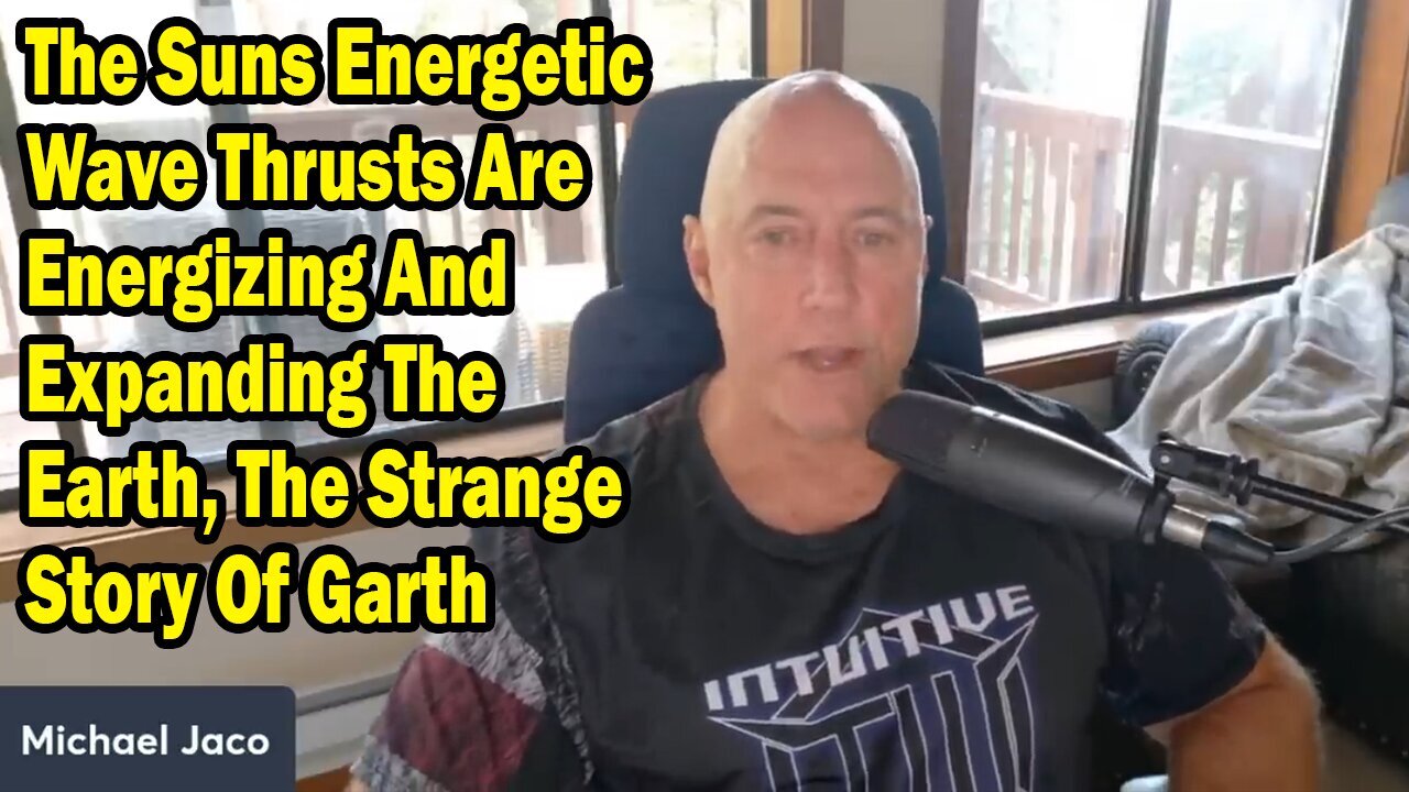 Michael Jaco Update Aug 31: "The Suns Energetic Wave Thrusts Are Energizing And Expanding The Earth"