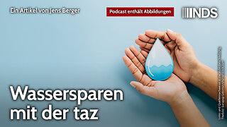 Wassersparen mit der taz | Jens Berger | NDS-Podcast