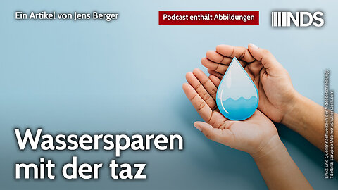 Wassersparen mit der taz | Jens Berger | NDS-Podcast