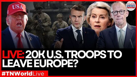 LIVE NEWS | Trump Snubs NATO? 20,000 American Troops To Exit Europe! | TIMES NOW WORLD