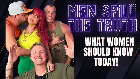 #7 Guys Spill The Truth about dating, relationships and WOMEN