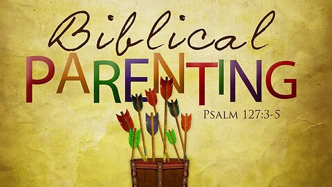 Biblical Parenting // Marriage and Parenting