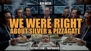 WE WERE RIGHT ABOUT SILVER [& PIZZAGATE] -- Bix Weir