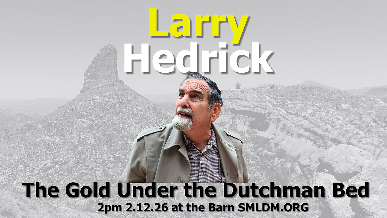 Jacob Waltz the Lost Dutchman Mine: Separating Truth from Legend / Event 2.12.26 with Larry Hedrick