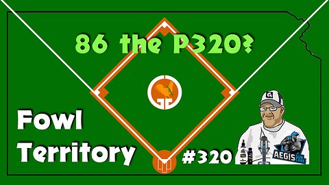 Fowl Territory #320 - 86 the P320?