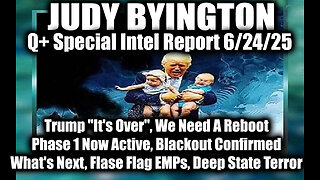 Judy Byington Special Update 6.24.25 - Trump "It's Over", We Need A Reboot; Phase 1 Now Active, Blackout Confirmed; What's Next, Flase Flag EMPs, Deep State Terror