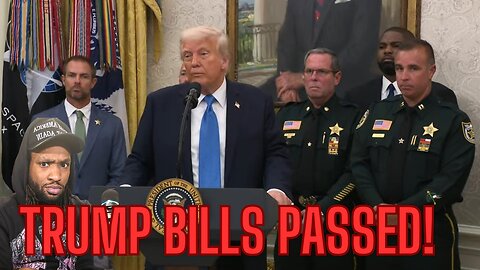 TRUMP BILL PASSED PLUS MORE!