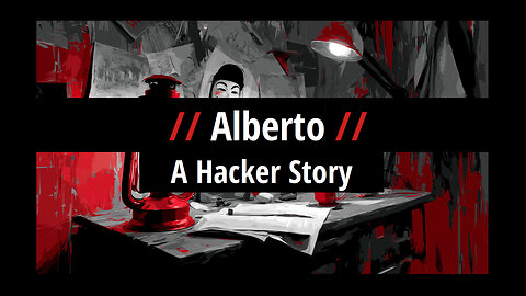 Alberto: A Hacker Story