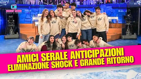 Amici Serale Anticipazioni: Eliminazioni Shock, Lite Tra Prof E Un Grande Ritorno!