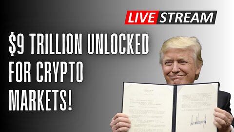 $9 Trillion Unlocked For Crypto Markets!