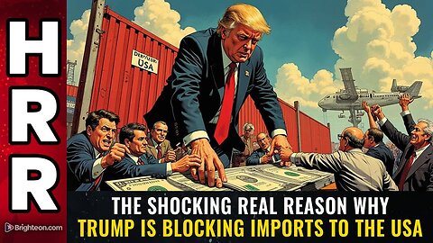 The SHOCKING REAL REASON why Trump is blocking imports to the USA