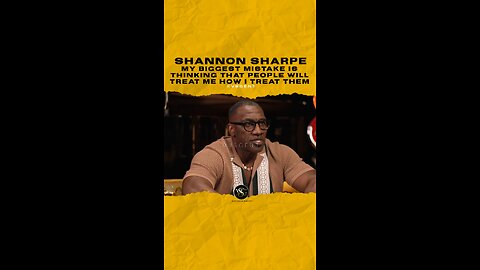 @shannonsharpe84 My biggest mistake is thinking that people will treat me how I treat them