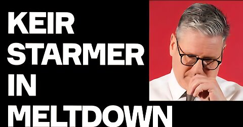 Keir Starmer In MELTDOWN