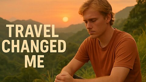 From Tourist to Realist: The Unexpected Lesson Travel Taught Me
