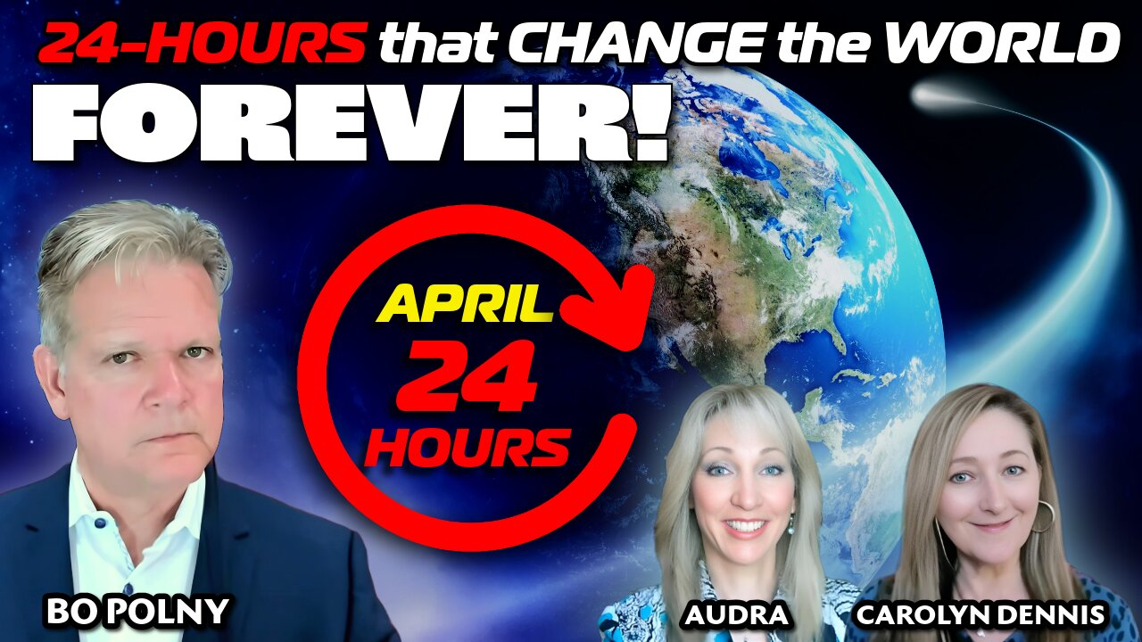24-HOURS in APRIL that CHANGE the WORLD FOREVER! Bo Polny, Carolyn Dennis, Audra