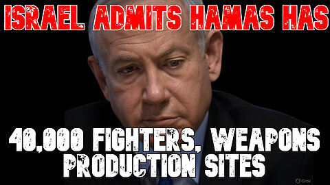 Israel Admits Hamas Has 40,000 Fighters, Weapons Production Sites: COI #784