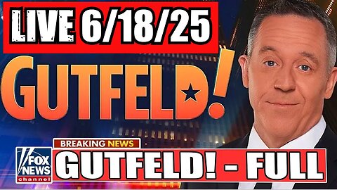 Gutfeld! Greg Gutfeld 6/18/25 (Full Show)