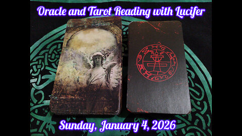 Oracle and Tarot Reading with Lucifer: Sunday, January 4, 2025