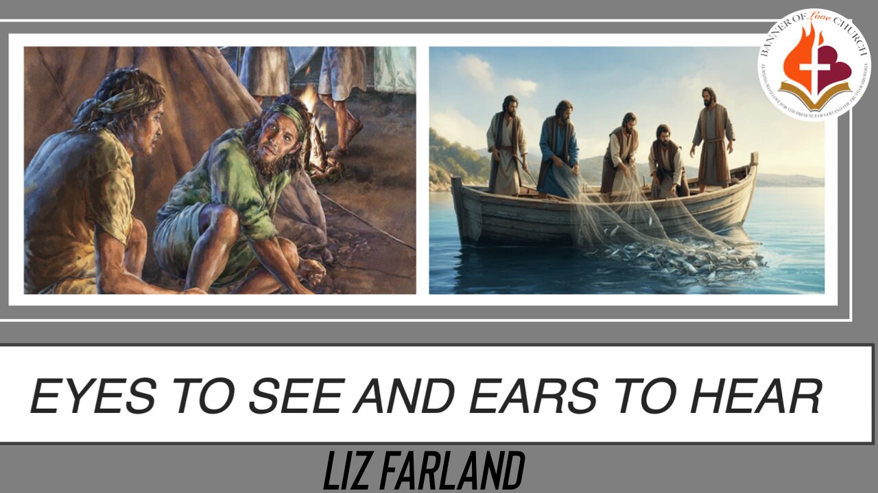 Eyes to See and Ears to Hear - Liz Farland 16th March, 2025