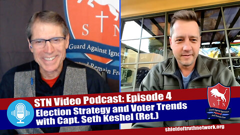 STN Video Podcast Episode 4 | Election Strategy and Voter Trends with Capt. Seth Keshel (Ret.)