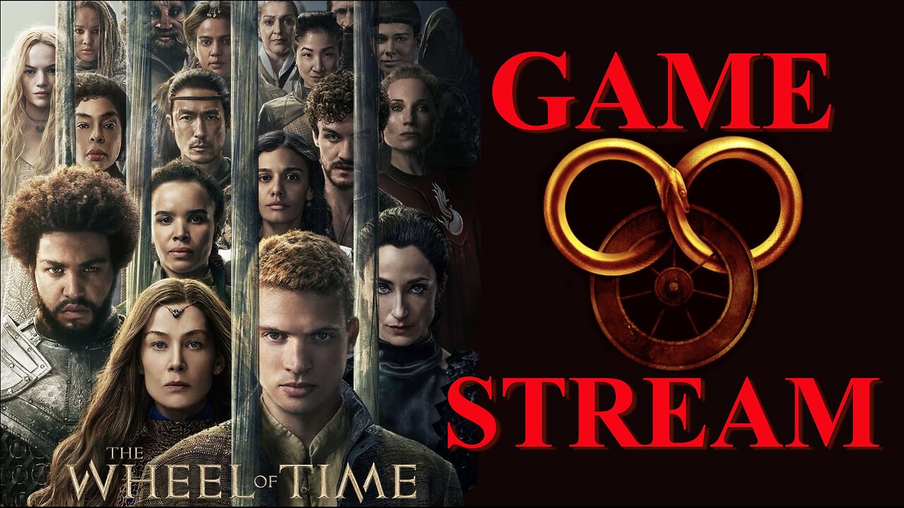 Wheel of Time Game Stream | How does Lanfear SURVIVE the BORE? Physics of WoT? Ep 5 Predictions