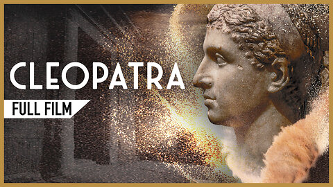 CLEOPATRA: The Real Story of the Queen of Egypt (FULL DOCUMENTARY)