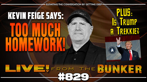 Live From The Bunker 829: Kevin Feige says "No More Homework!" | Plus: Is Trump a Trekkie?