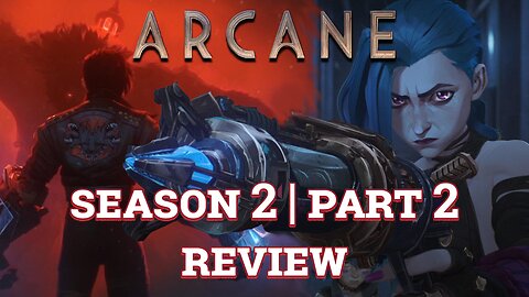Arcane Season 2 Part 2 Review