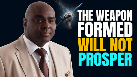 The Weapon Formed Will Not Prosper - Morning Prayer