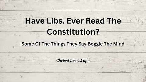 Have Libs Ever Read The Constitution?