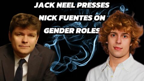🚨 JACK NEEL PRESSES NICK FUENTES ON GENDER ROLES