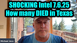 Michael Jaco SHOCKING Intel 7.6.25 - How Many DIED in Texas
