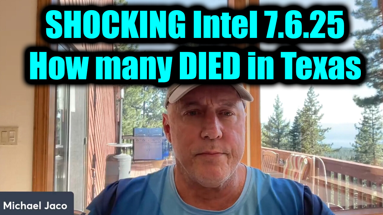 Michael Jaco SHOCKING Intel 7.6.25 - How Many DIED in Texas