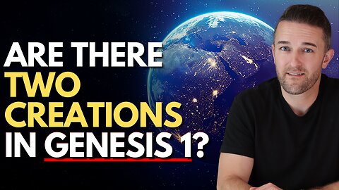Bible Q & A: Are there TWO creations in Genesis 1?