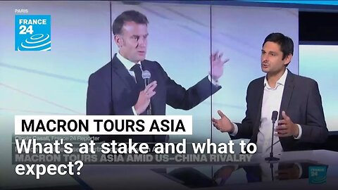 Macron tours Asia amid US-China rivalry